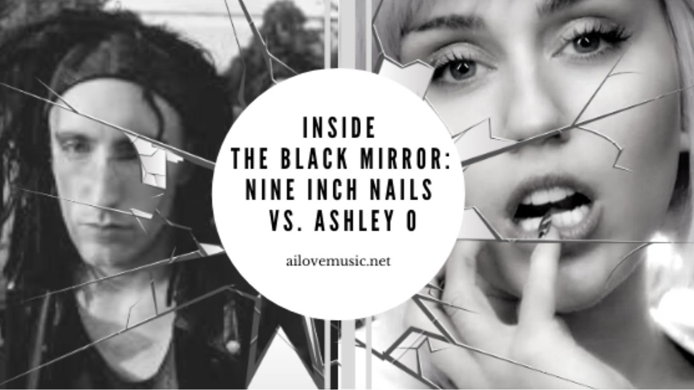 Inside the Black Mirror: Nine Inch Nails vs. Ashley O