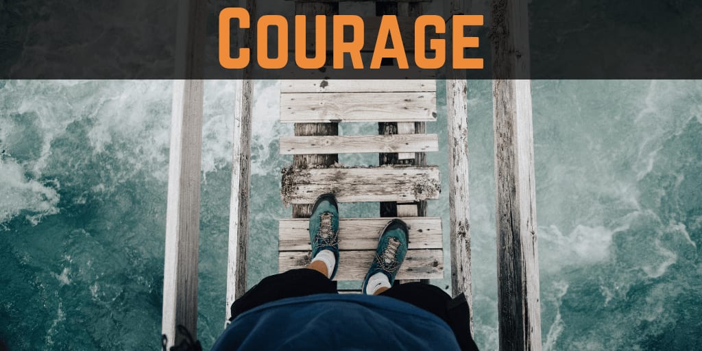 YOU HAVE MORE COURAGE THAN YOU THINK TO SUCCEED!