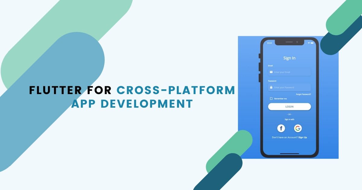 The Orientation of Flutter for Cross-Platform App Development Became Perfect App