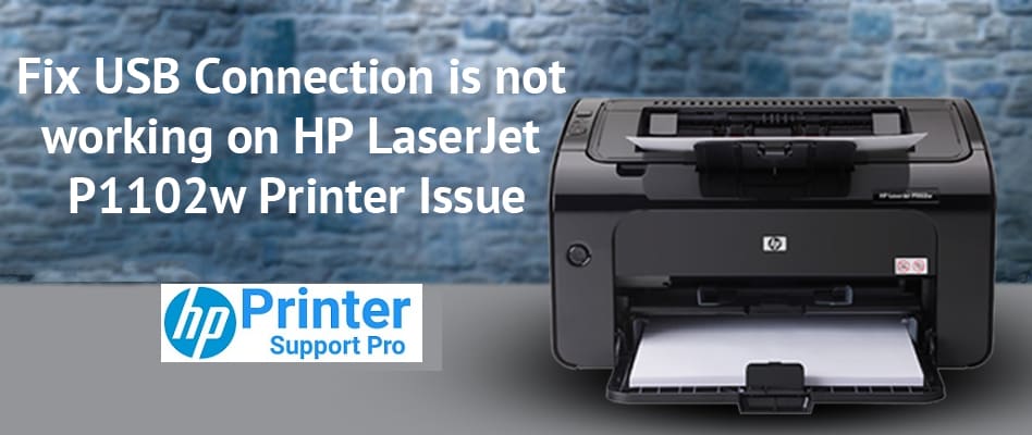 USB Connection is not working on HP LaserJet P1102w Printer Issue