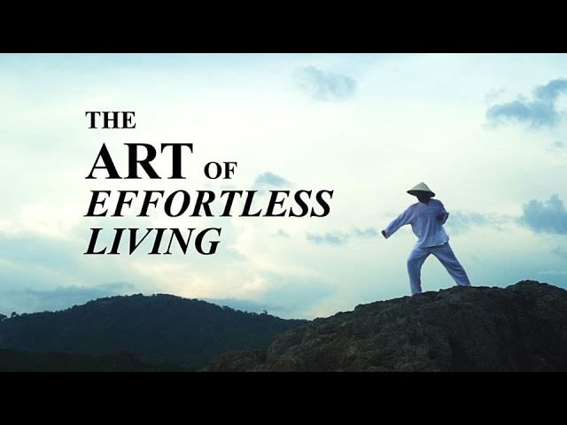 The Art of Effortless Living (2019) - A documentary based on the traditional philosophy and essential teaching of Taoism [01:28:15]