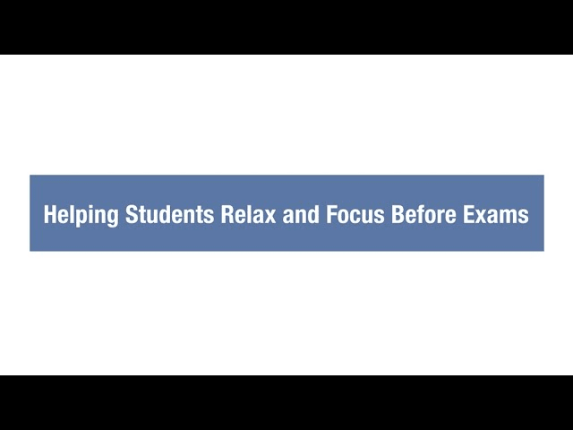 Helping Students Relax and Focus Before Exams