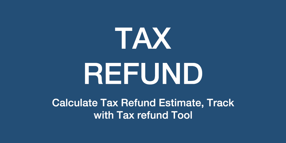Tax Refund 2020 | Refund Status | Estimate Your Tax Refund