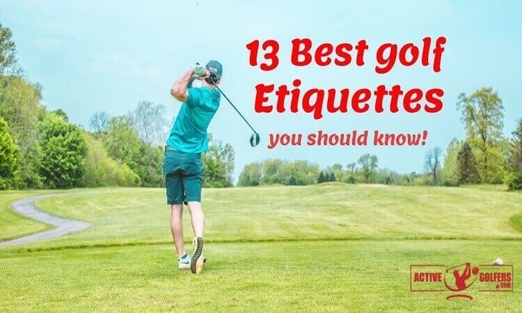 13 Best Golf Etiquettes You Should Know!