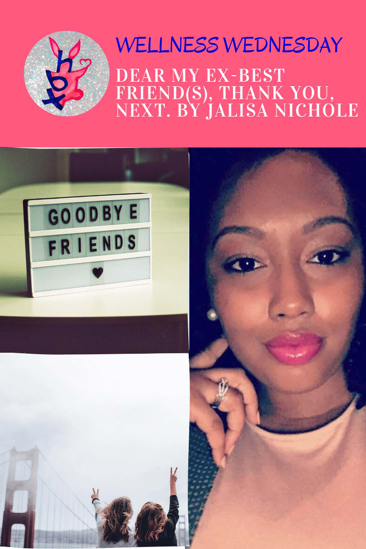 Dear my ex-best friend(s), Thank you, Next. by Jalisa Nichole
