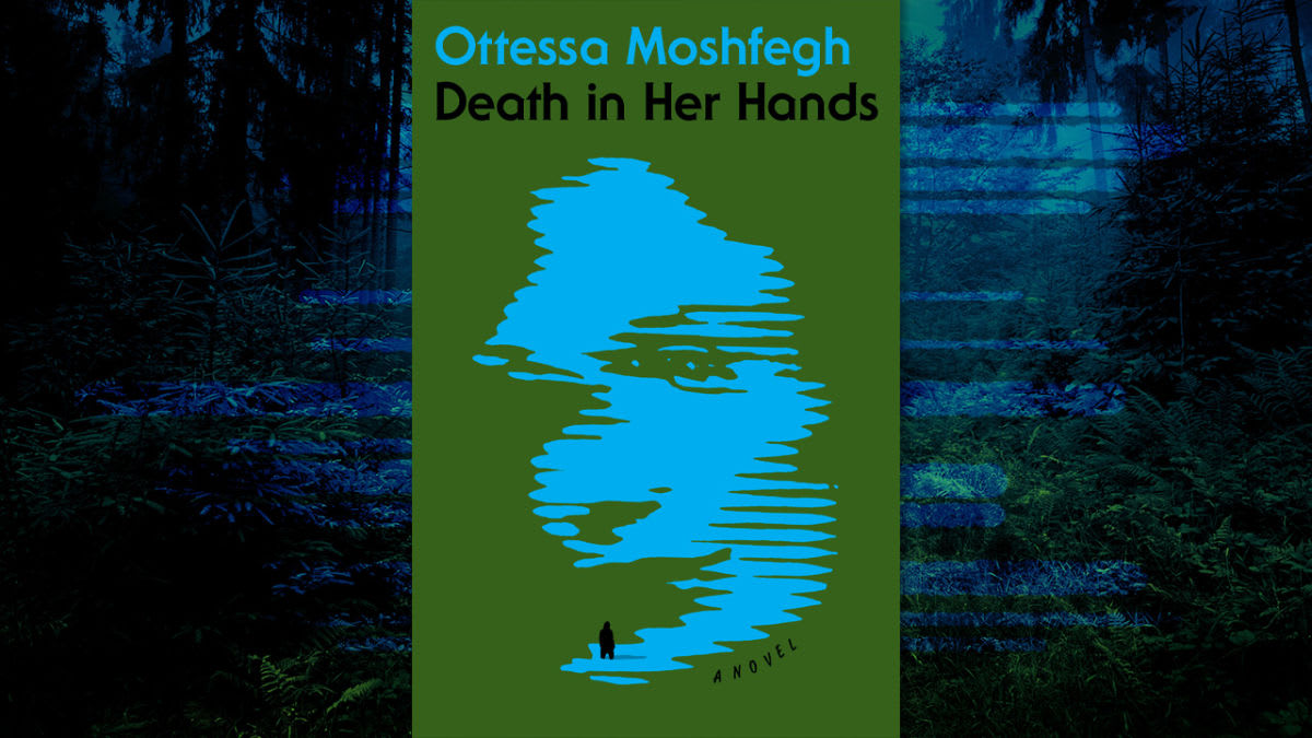 Only Ottessa Moshfegh could have written Death In Her Hands