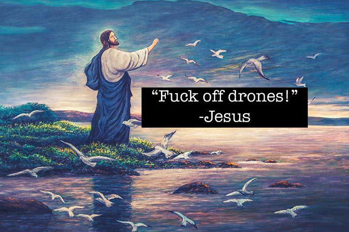 Checkmate atheists/drone lovers.