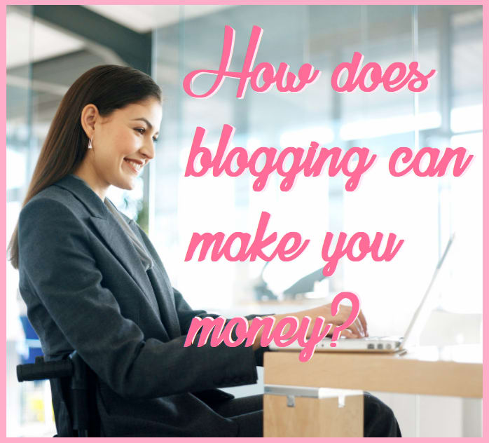 How does blogging can make you money? - Make Money