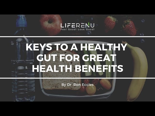 Keys to a Healthy Gut for Great Health Benefits by Dr. Ron Eccles