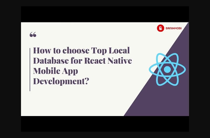 How to choose top Local Database for React Native Mobile App Development?
