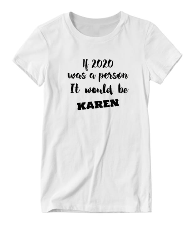 2020 Karen Nice Looking T-shirt