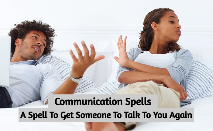 Communication Spells: A Spell To Get Someone To Talk To You Again