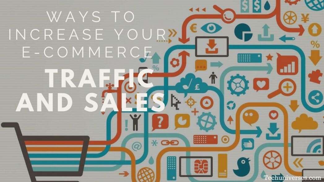 6 Ways To Increase Your eCommerce Traffic And Sales