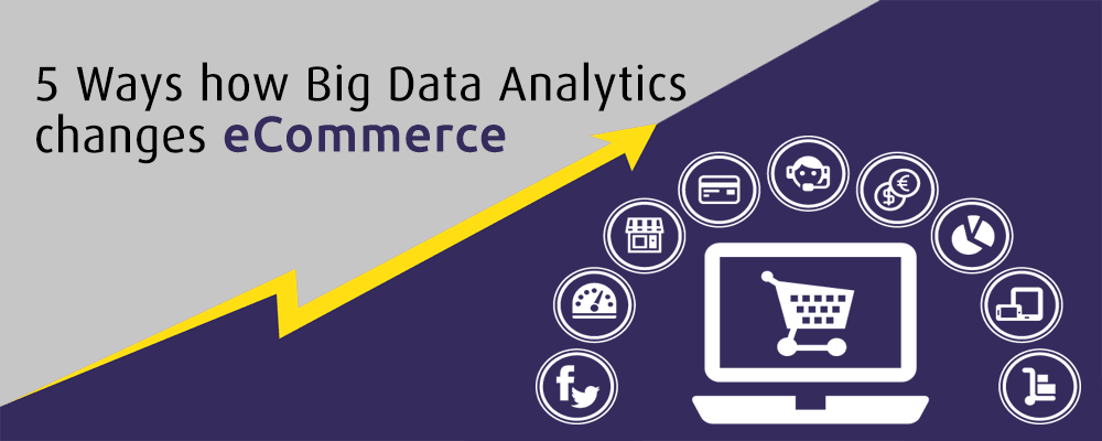 5 Ways how Big Data Analytics changes eCommerce
