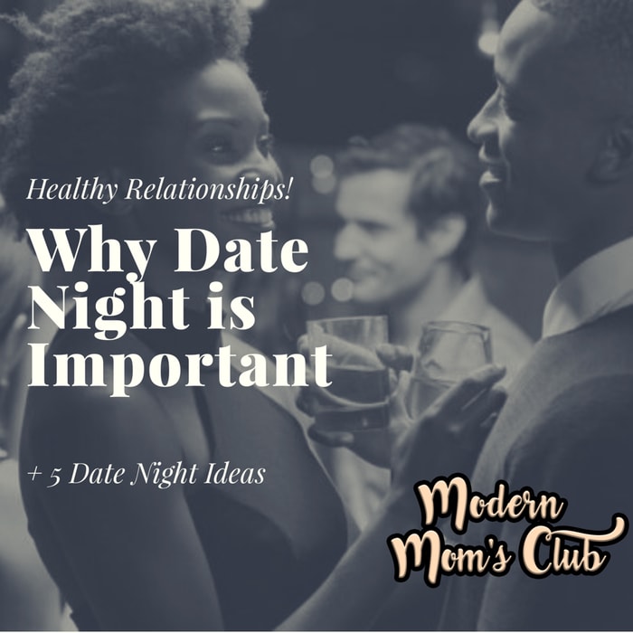 Why Date Night is Important +5 Date Night Ideas