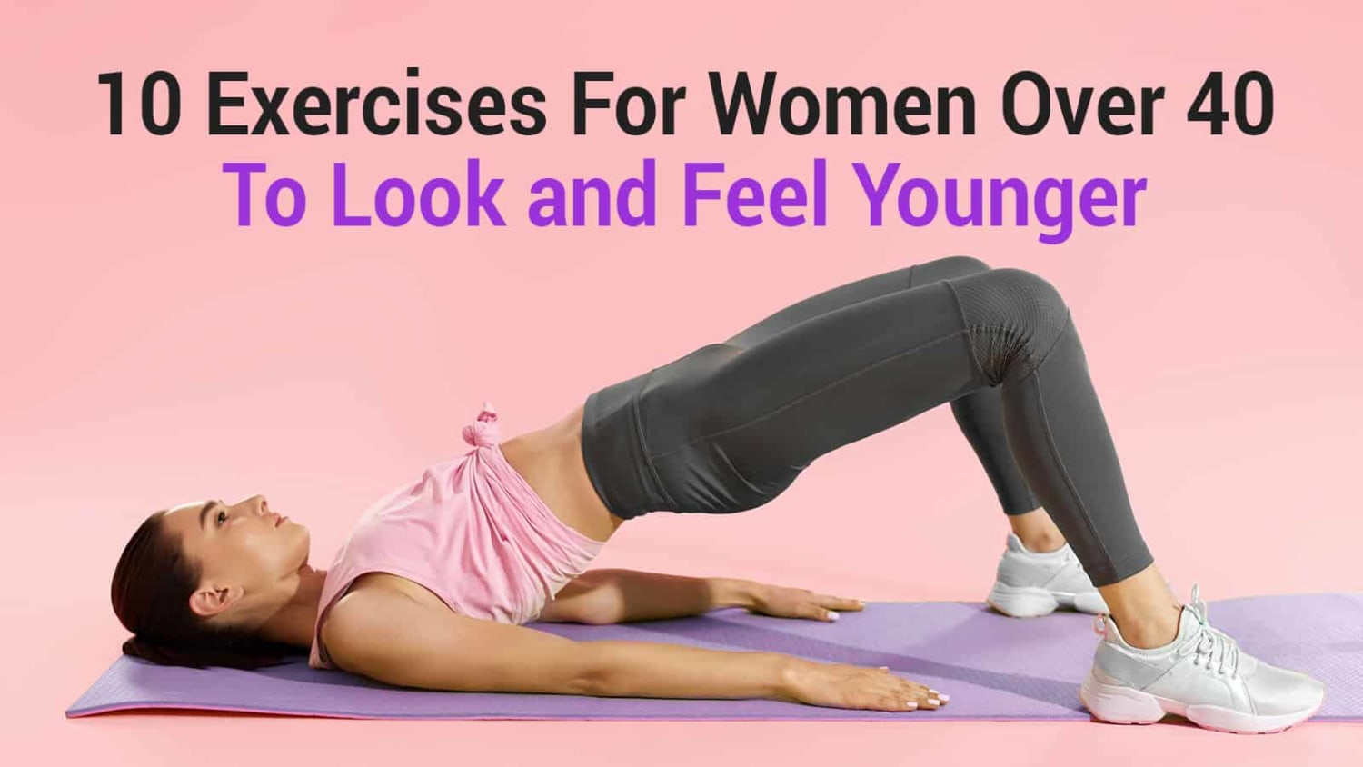 10 Exercises for Women Over 40 to Look and Feel Younger
