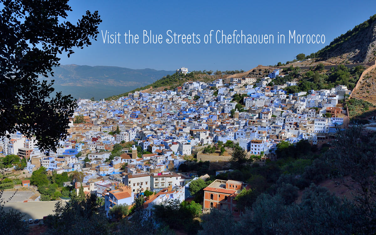 Visit the Blue Streets of Chefchaouen in Morocco