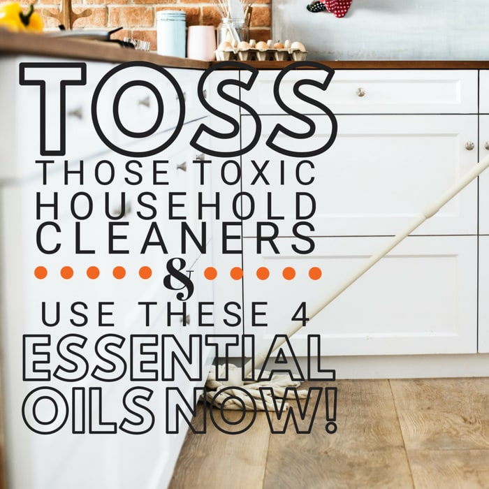 Toss Those Toxic Household Cleaners and Use These 4 Essential Oils NOW