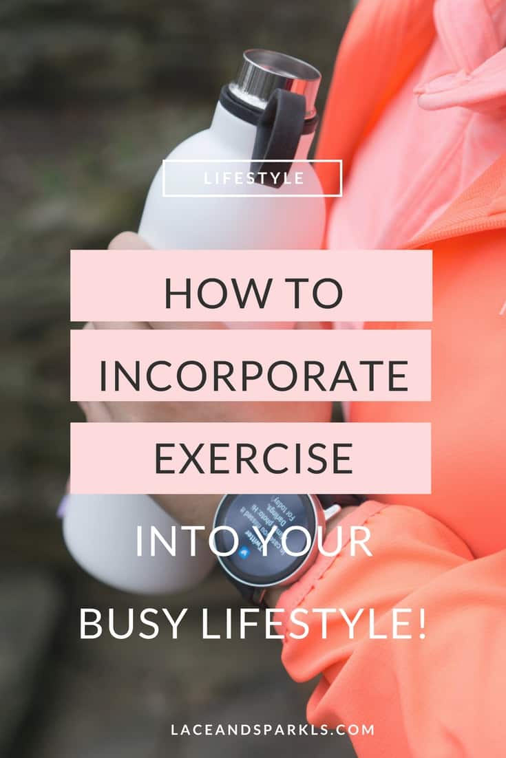 How to Incorporate Exercise into your Busy Lifestyle* - Lace & Sparkles
