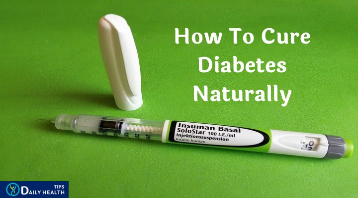 How To Cure Diabetes Naturally - Daily Health Tips