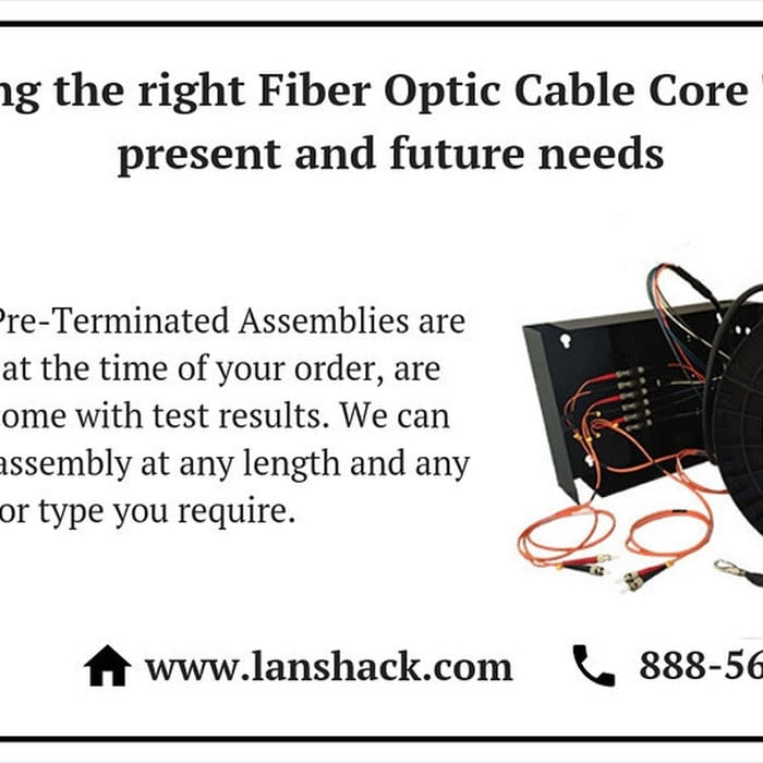 Choosing the right Fiber Optic Cable Core Type for present and future needs
