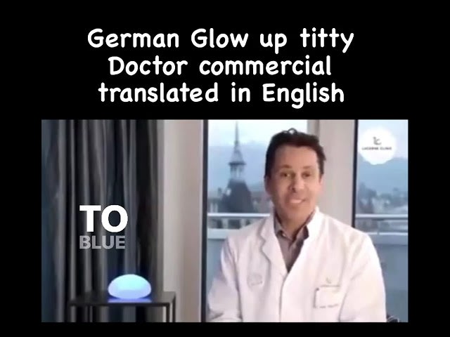 German Glow Up Titty Doctor Commercial Translated In English