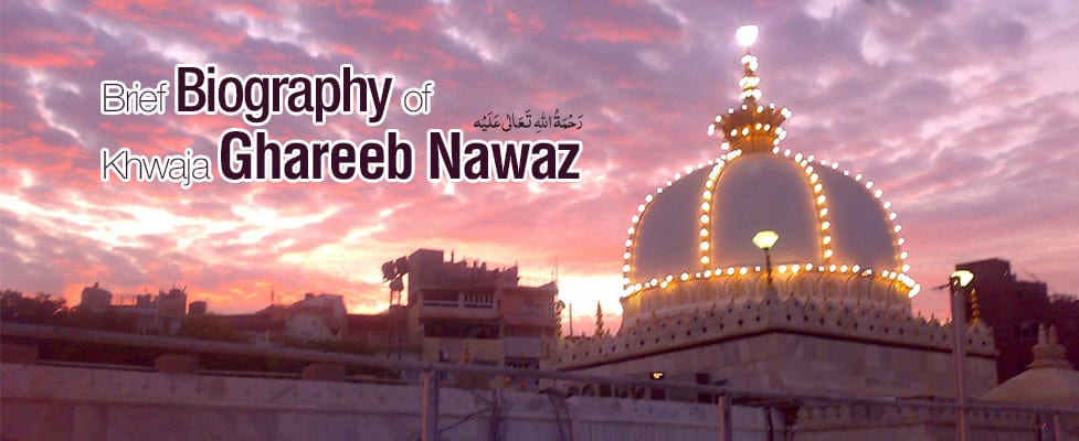 Brief Biography of Hazrat Khwaja Ghareeb Nawaz