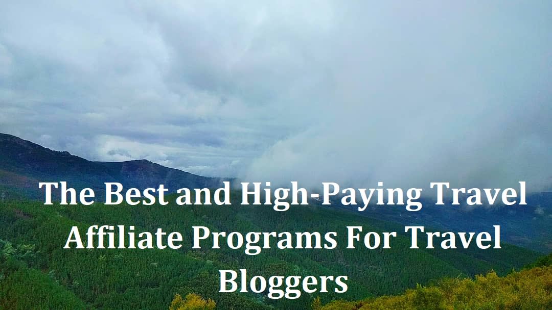 The Best Travel Affiliate Programs For Travel Bloggers