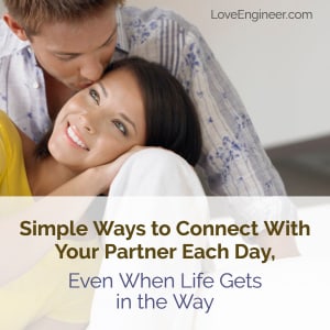 Ways to Connect With Your Partner Each Day, When Life Gets in the Way