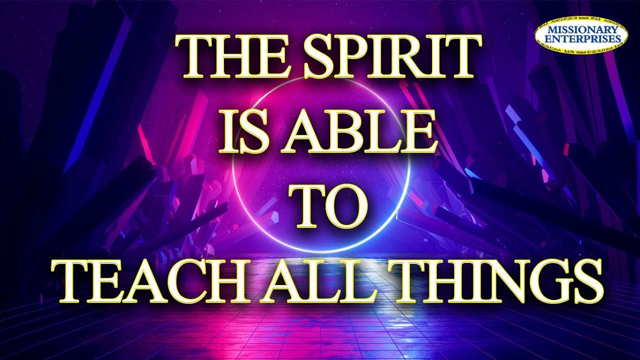 H The Spirit is able to Teach All Things