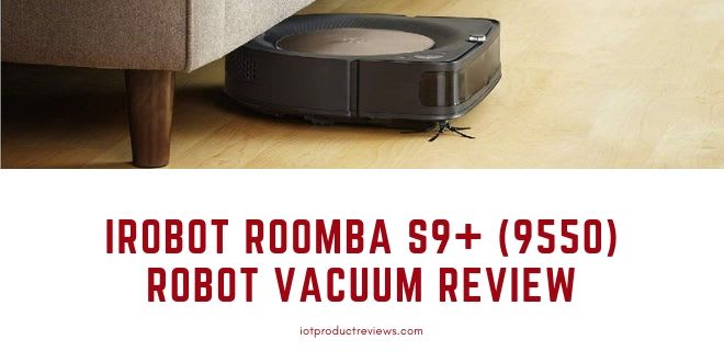 iRobot Roomba s9+ (9550) Robot Vacuum Review