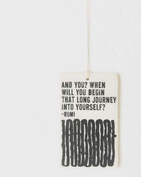 porcelain wall tag screenprinted text and you? when will you begin that long journey into yourself? -rumi