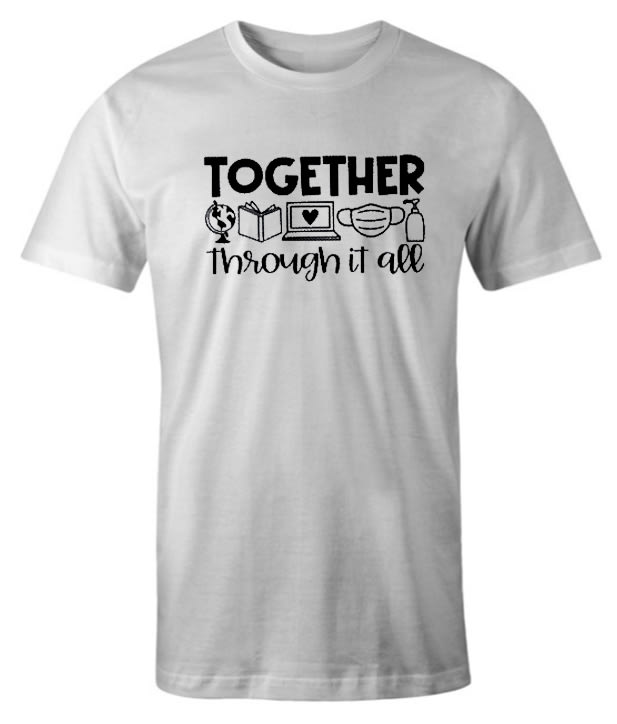 Together Through it all, Kindergarten Teacher impressive T Shirt