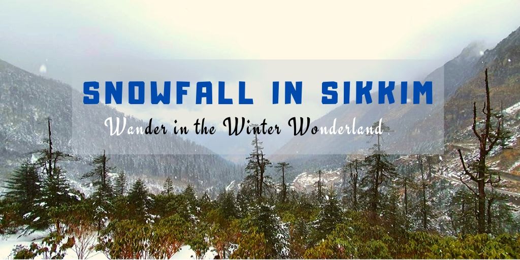 Snowfall in Sikkim - An informational Photo Blog - Backpack & Explore