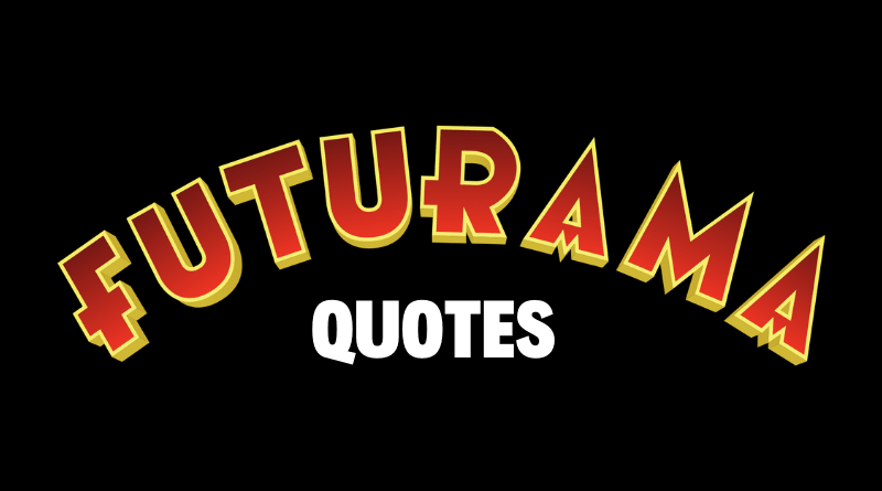 35 Best Motivational Futurama Quotes About Love, Work