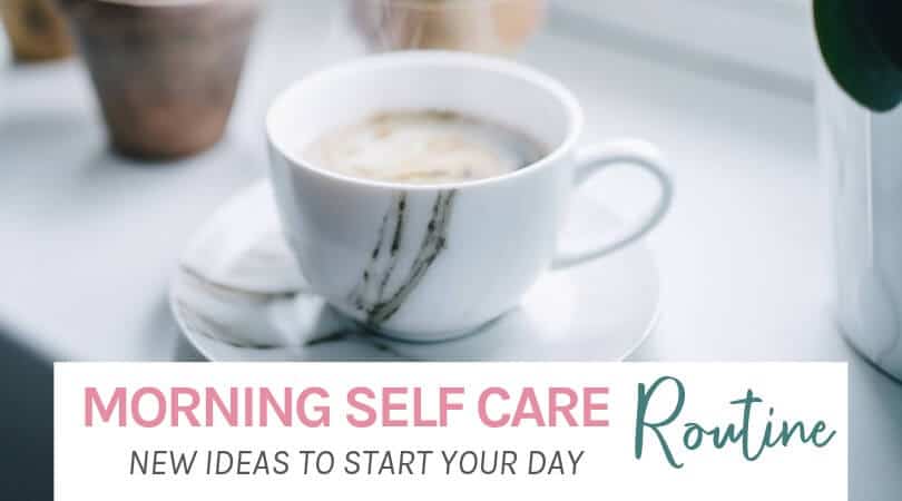 Morning Self Care Routine. New Ideas To Start Your Day
