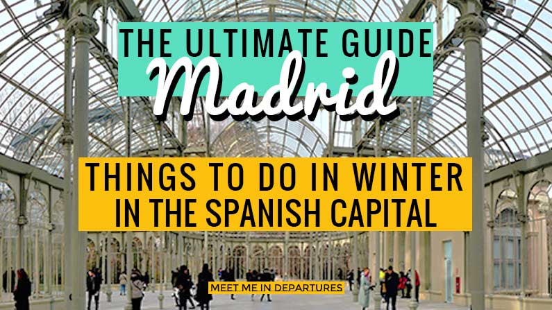 The Ultimate Guide For Things To Do In Winter In Madrid (2019 Update)