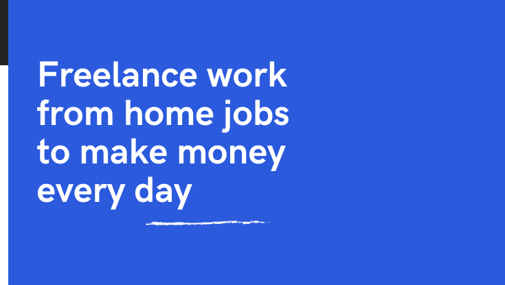 Freelance work from home jobs to make money every day