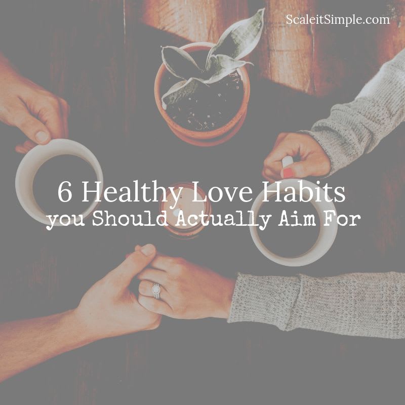 6 Healthy Love Habits you Should Actually Aim For