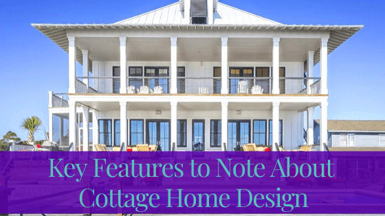 Key Features To Note About Cottage Home Design