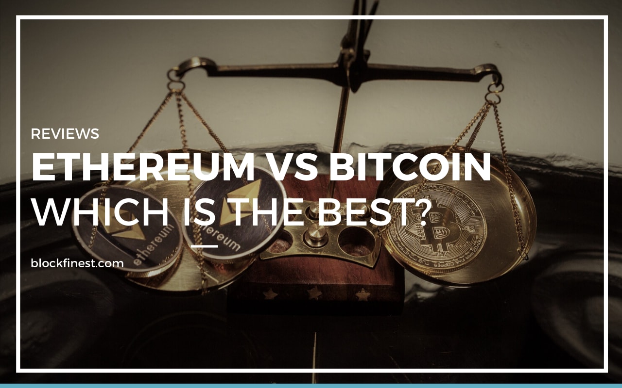 Ethereum Vs Bitcoin [Why Ethereum Is Better Than Bitcoin?]