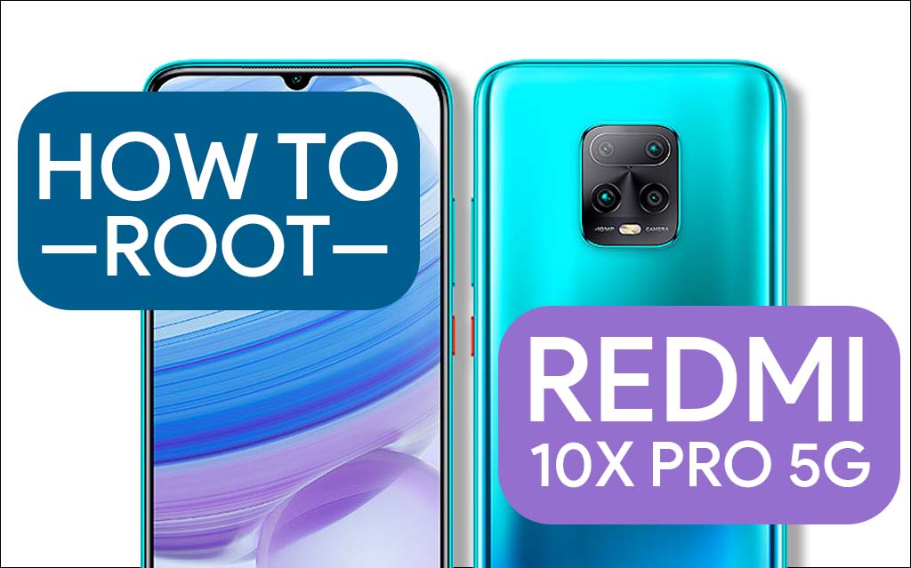 How To Root Redmi 10X Pro 5G [3 Easy Methods]