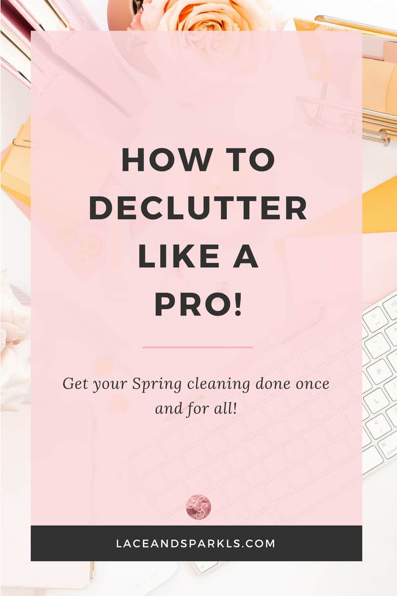 HOW TO DECLUTTER LIKE A PRO! - Lace & Sparkles