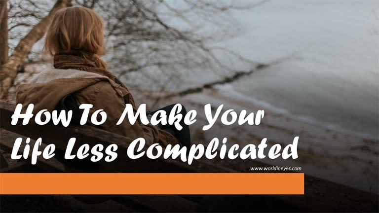 How To Make Your Life Less Complicated