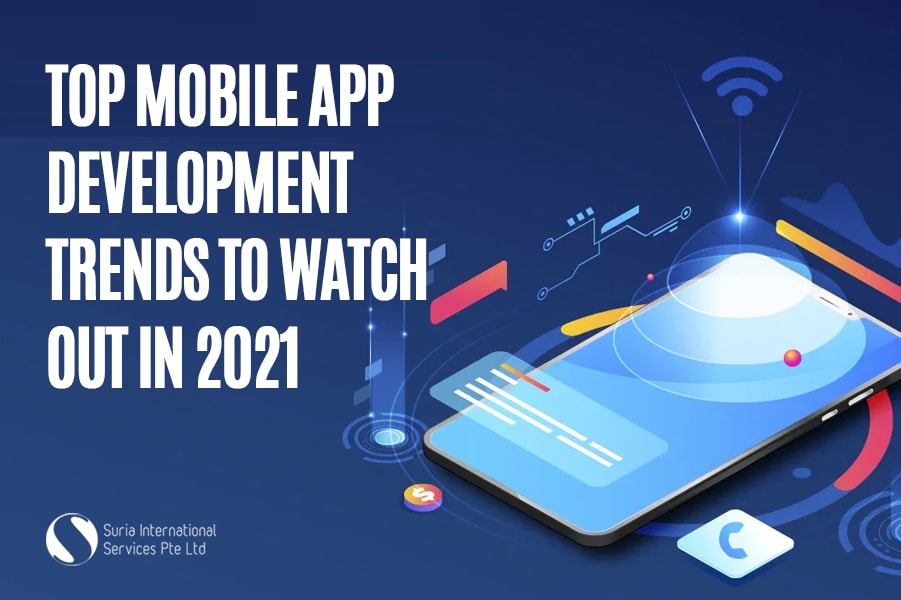 Top Mobile App Development Trends to Watch Out in 2021