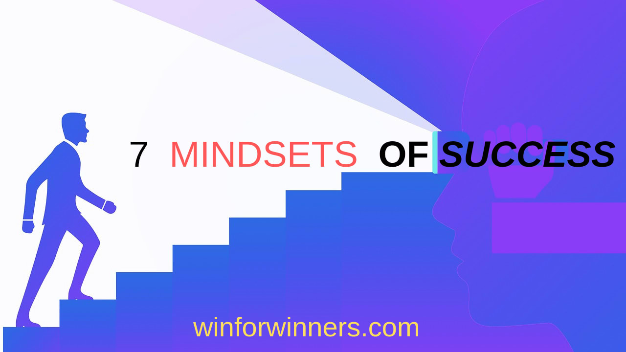7 Mindsets of Success - The Win For The Winners