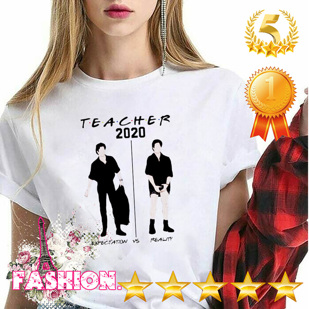 Teacher 2020 expectation vs reality shirt,Hoodie, V-neck, Sweater