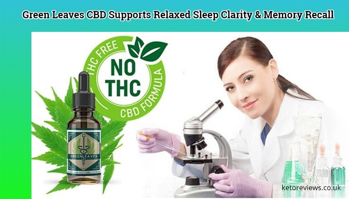 Green Leaves CBD Oil UK- Supports Relaxed Sleep Clarity & Memory