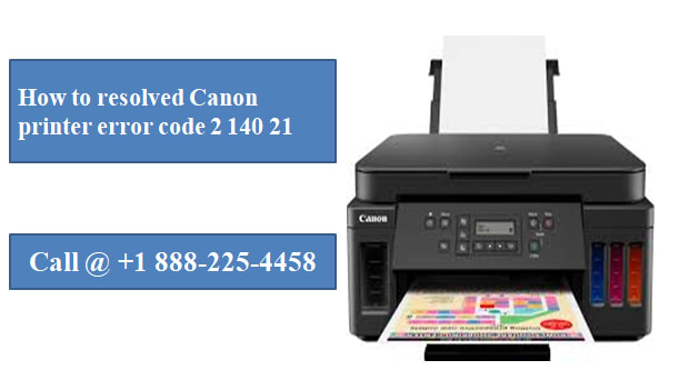 How to fix Canon printer error code 2 140 21 | Call @ 1 888-225-4458