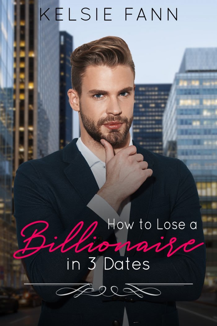 How to Lose a Billionaire in 3 Dates